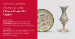 Online Lectures on Chinese Enamelled Copper